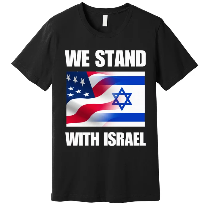 American Flag Israel Flag We Stand for Israel  and Wo Premium T-Shirt