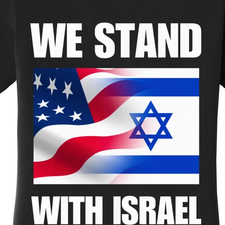 American Flag Israel Flag We Stand for Israel  and Wo Women's T-Shirt