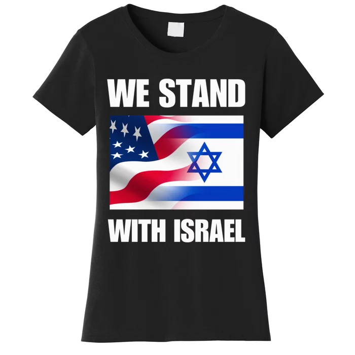 American Flag Israel Flag We Stand for Israel  and Wo Women's T-Shirt