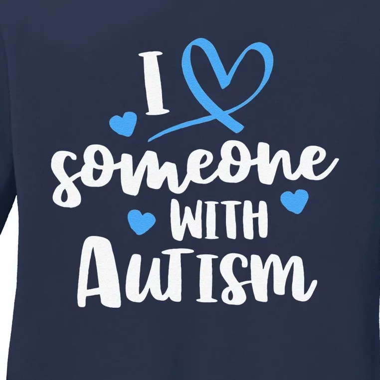 Autism Family I Love Someone With Autism Awareness Ladies Long Sleeve Shirt