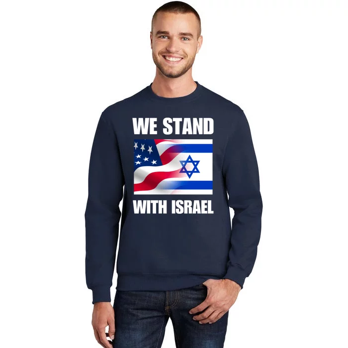 American Flag Israel Flag We Stand For Israel And Wo Tall Sweatshirt