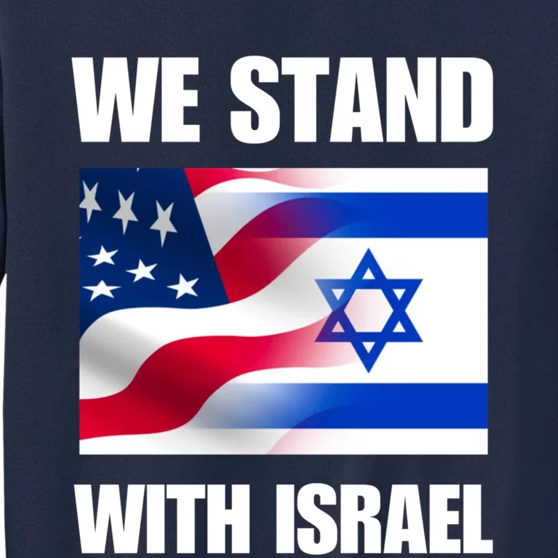 American Flag Israel Flag We Stand For Israel And Wo Tall Sweatshirt