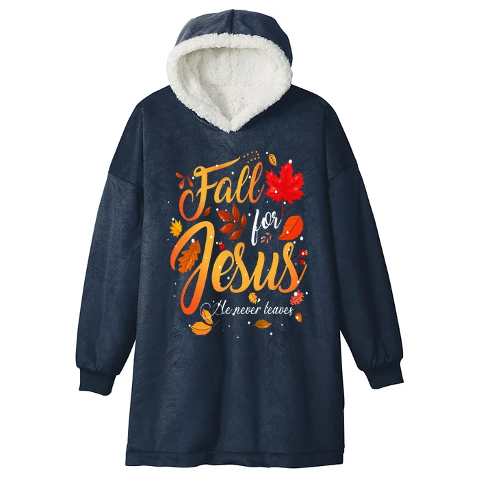 Autumn Fall Jesus He Never Leaves Thanksgiving Season Hooded Wearable Blanket