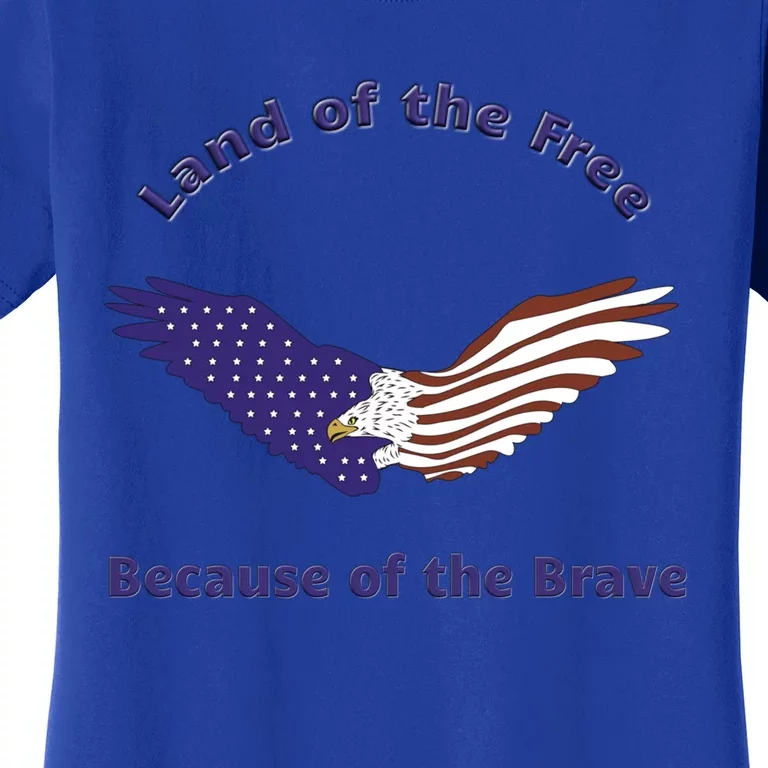 American Flag July 4th Eagle Land Of The Free Because Brave Gift Women's T-Shirt