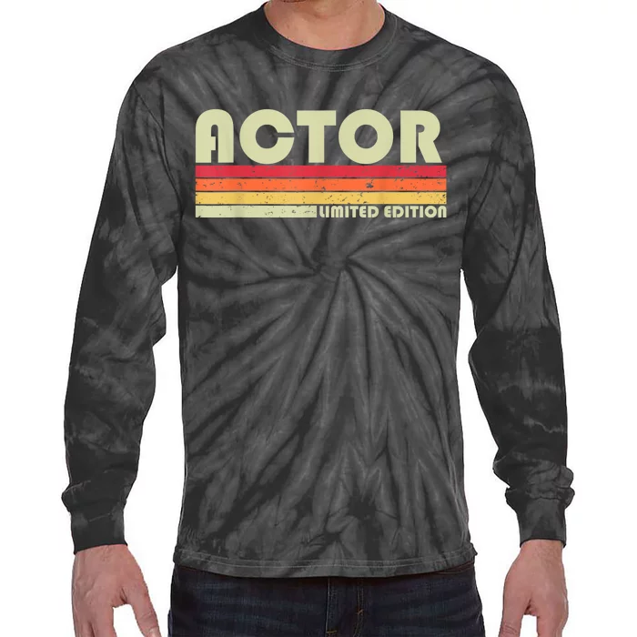 Actor Funny Job Title Professional Birthday Worker Idea Tie-Dye Long Sleeve Shirt