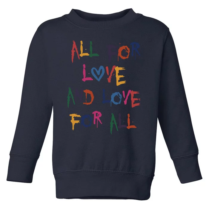 All For Love And Love For All Toddler Sweatshirt