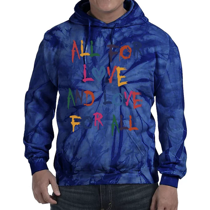 All For Love And Love For All Tie Dye Hoodie