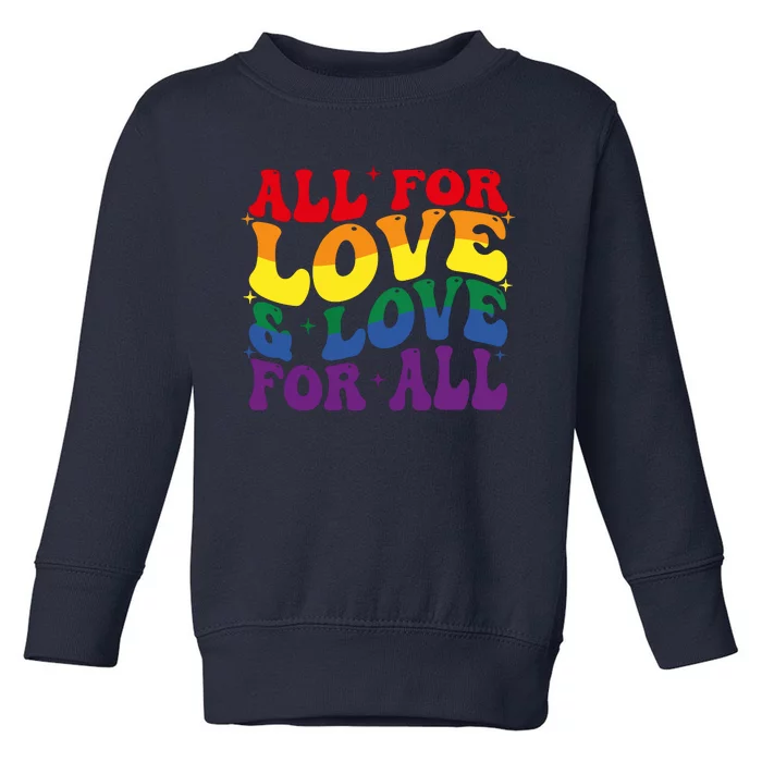 All For Love And Love For All Lgbt Pride Toddler Sweatshirt