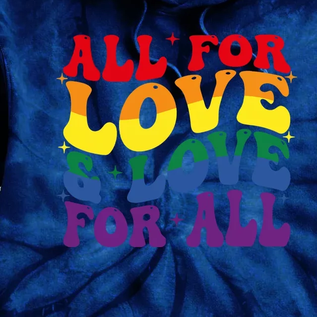 All For Love And Love For All Lgbt Pride Tie Dye Hoodie