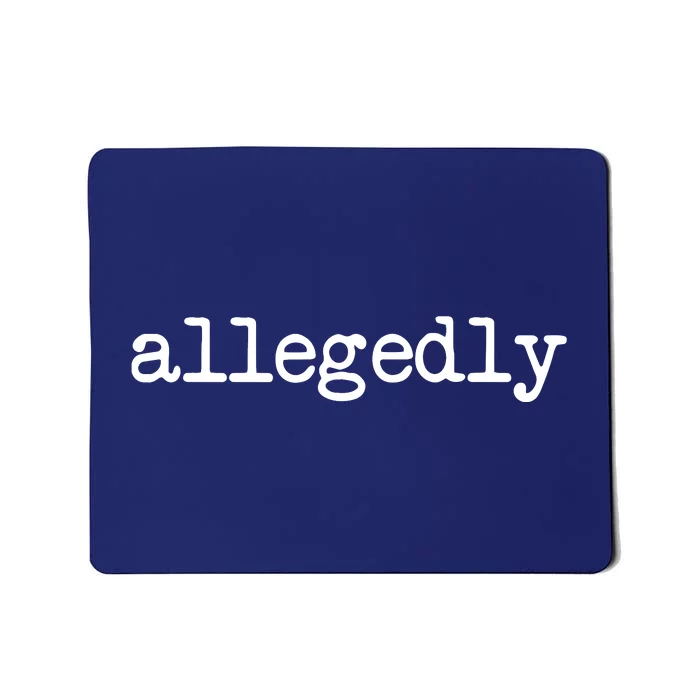 Allegedly Funny Lawyer Attorney For Men Women Mousepad