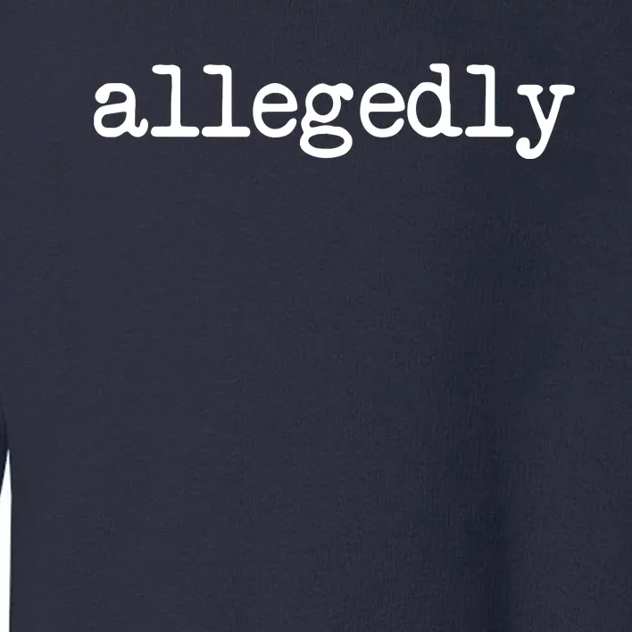 Allegedly Funny Lawyer Attorney For Men Women Toddler Sweatshirt