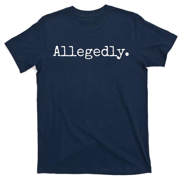 Allegedly Funny Lawyer Gift Funny Lawyer T T-Shirt