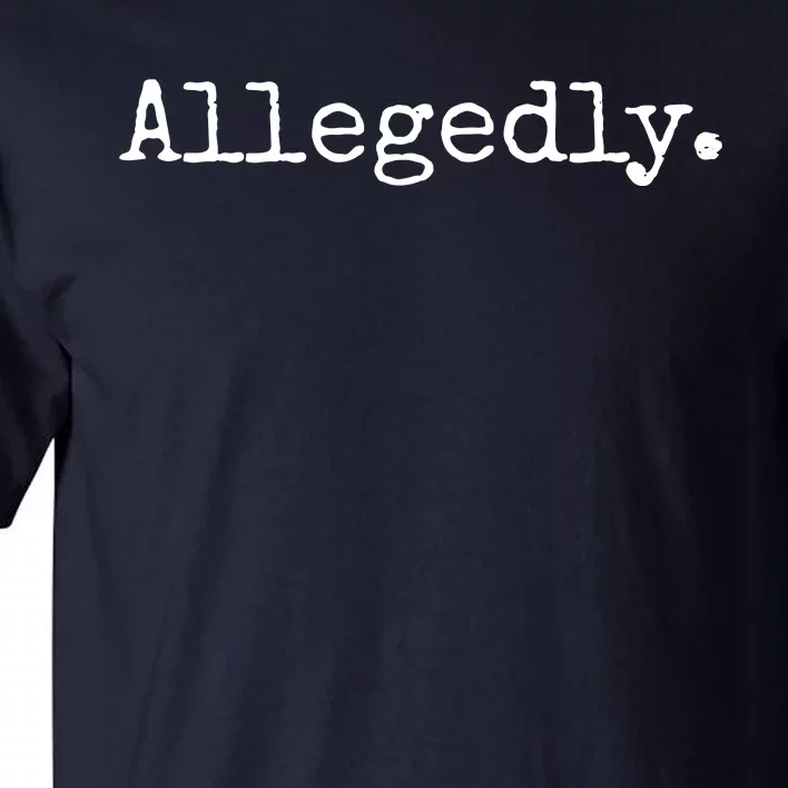 Allegedly Funny Lawyer Gift Funny Lawyer T Tall T-Shirt