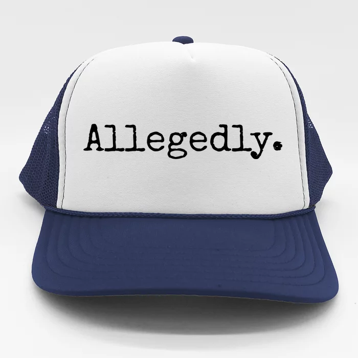 Allegedly Funny Lawyer Gift Funny Lawyer T Trucker Hat