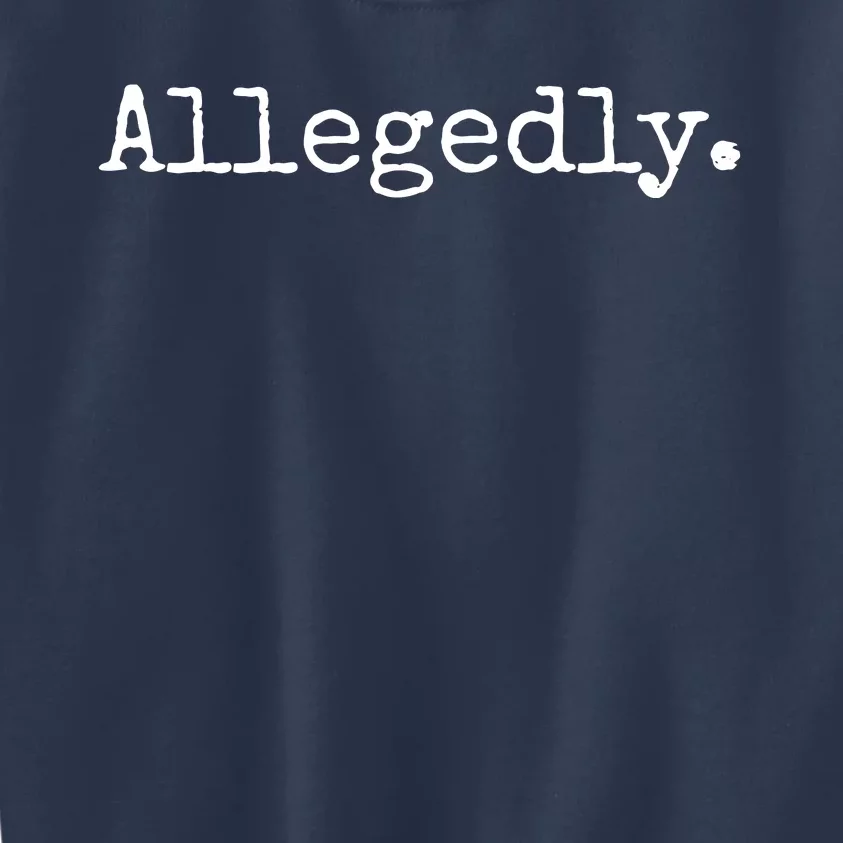 Allegedly Funny Lawyer Gift Funny Lawyer T Kids Sweatshirt