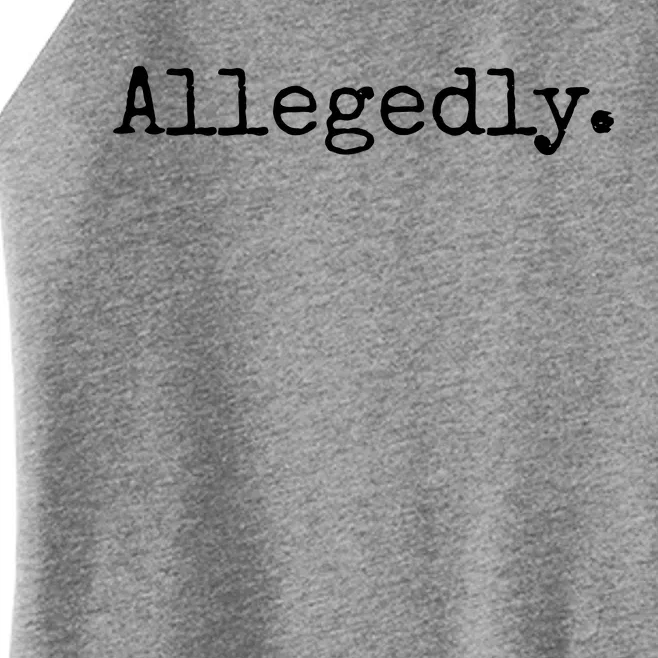 Allegedly Funny Lawyer Gift Funny Lawyer T Women’s Perfect Tri Rocker Tank