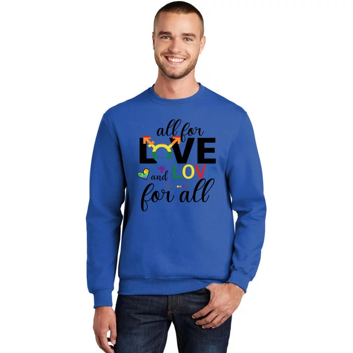 All For Love And Love Ll Lgbt Pride Love Wins Gift Tall Sweatshirt