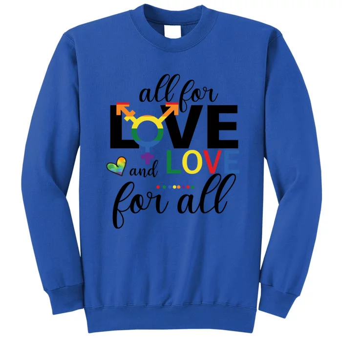 All For Love And Love Ll Lgbt Pride Love Wins Gift Tall Sweatshirt