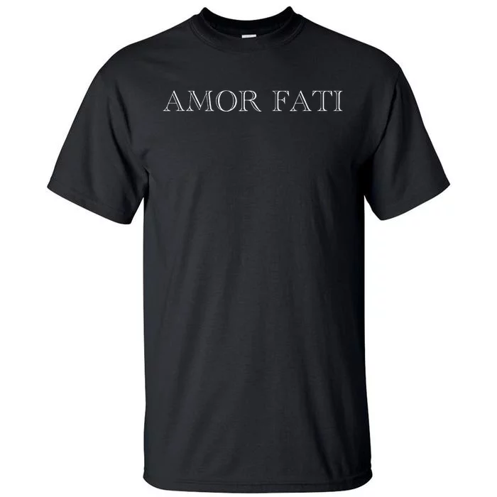 Amor Fati Love Your Fate Stoic Inspirational Latin Tall T-Shirt