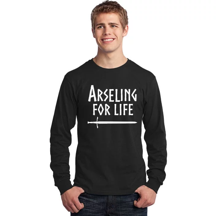 Arseling For Life Tall Long Sleeve T-Shirt