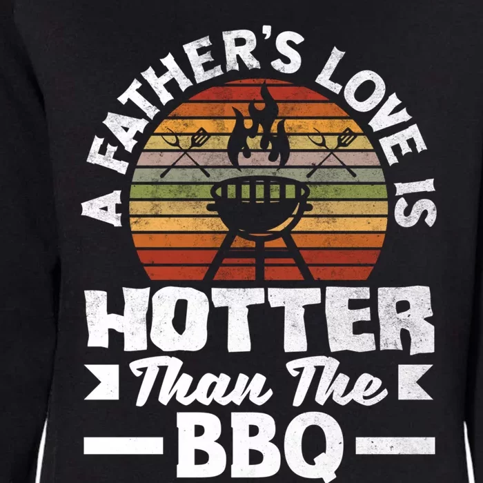 A Father's Love Is Hotter Than Bbq Father's Day Grill Cool Gift Womens California Wash Sweatshirt