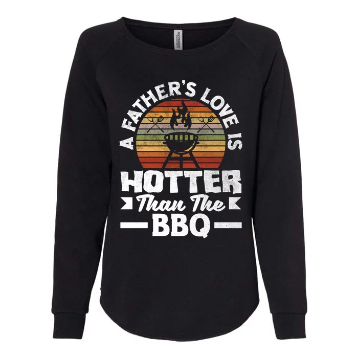 A Father's Love Is Hotter Than Bbq Father's Day Grill Cool Gift Womens California Wash Sweatshirt