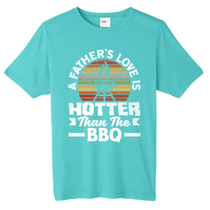 A Father's Love Is Hotter Than Bbq Father's Day Grill Cool Gift ChromaSoft Performance T-Shirt