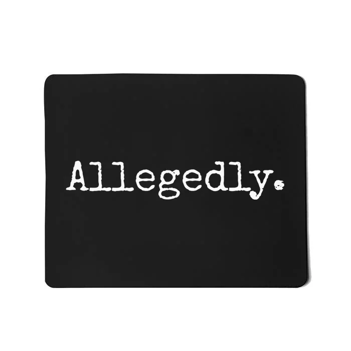 Allegedly Funny Lawyer Gift Funny Lawyer Mousepad