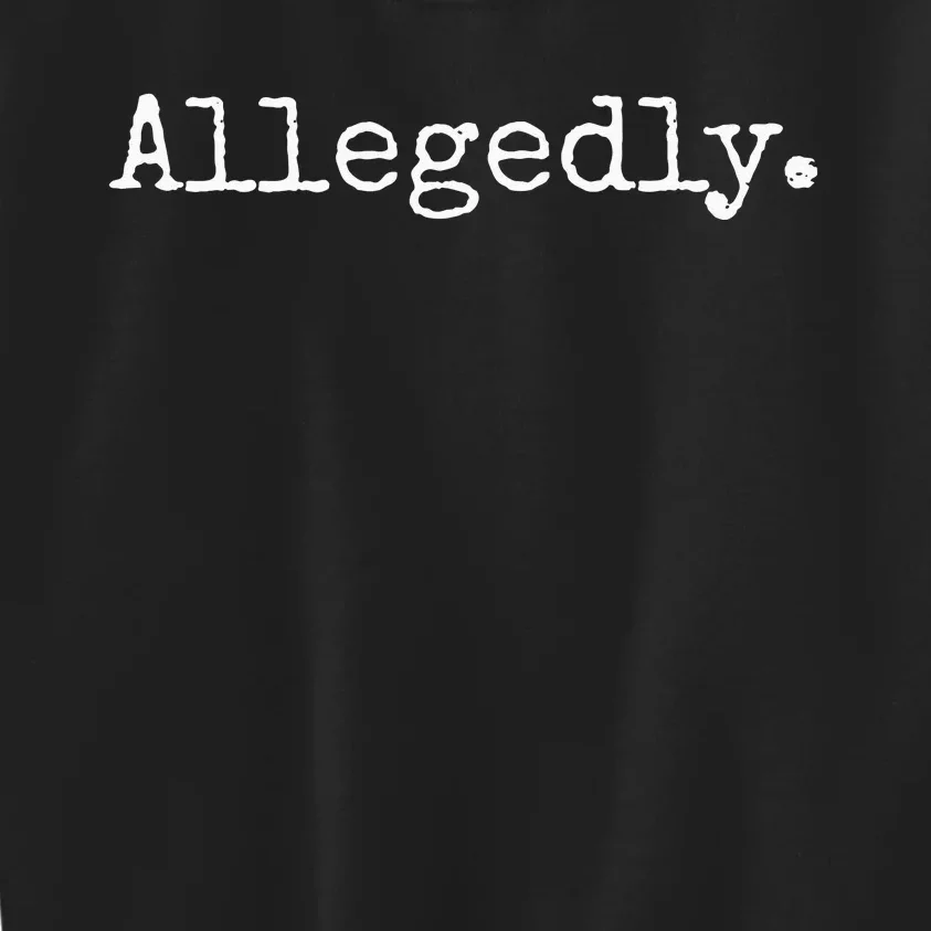 Allegedly Funny Lawyer Gift Funny Lawyer Kids Sweatshirt