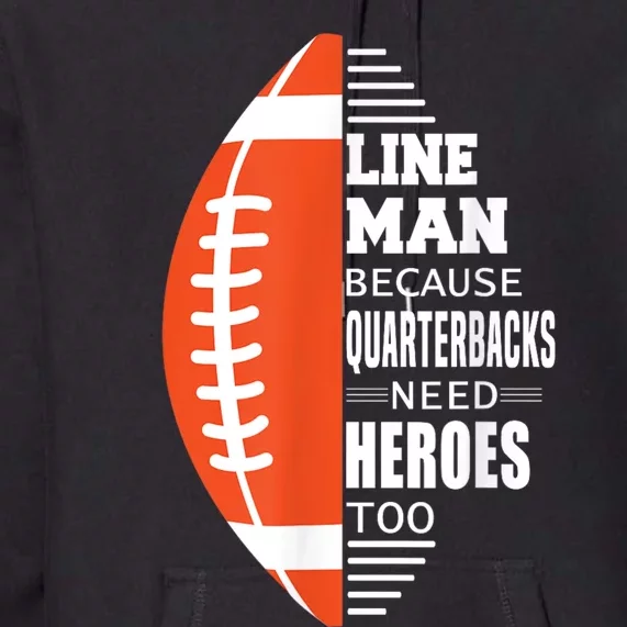 American Football Lineman Because Quarterbacks Need Heroes Premium Hoodie