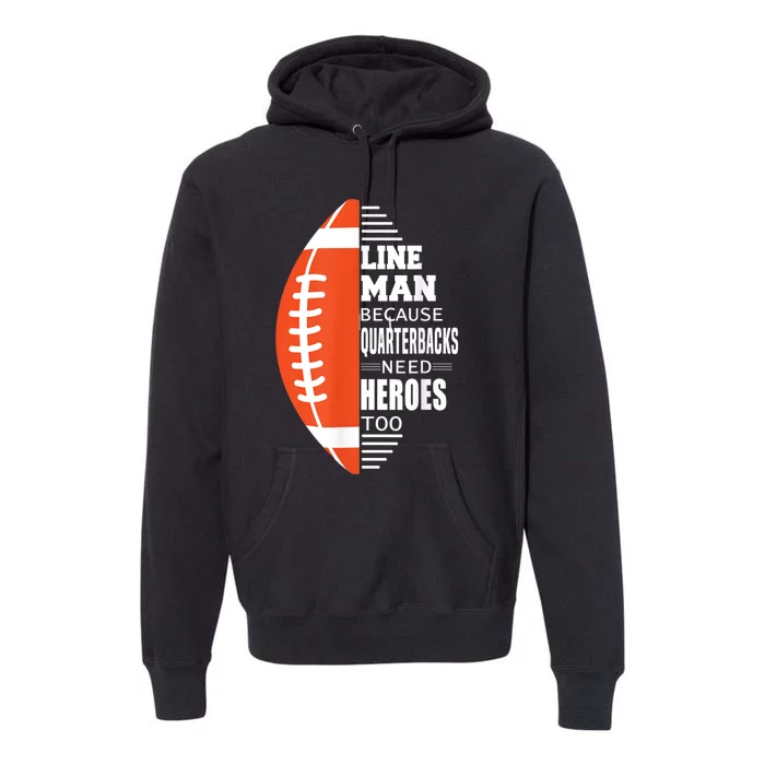 American Football Lineman Because Quarterbacks Need Heroes Premium Hoodie