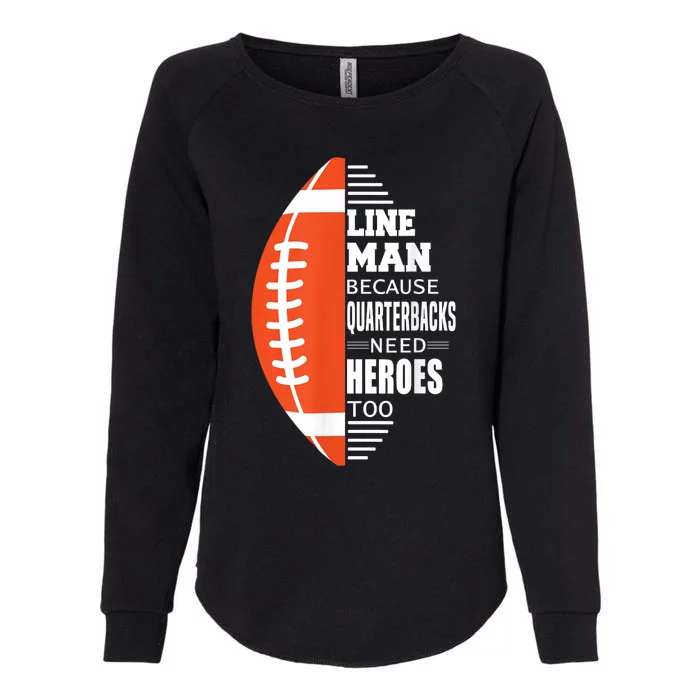 American Football Lineman Because Quarterbacks Need Heroes Womens California Wash Sweatshirt