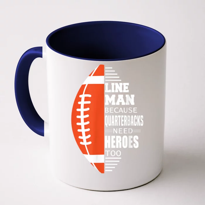 American Football Lineman Because Quarterbacks Need Heroes Front & Back Coffee Mug