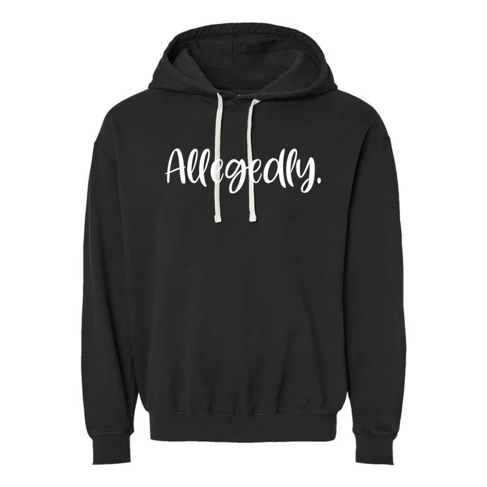 Allegedly Funny Lawyer Garment-Dyed Fleece Hoodie