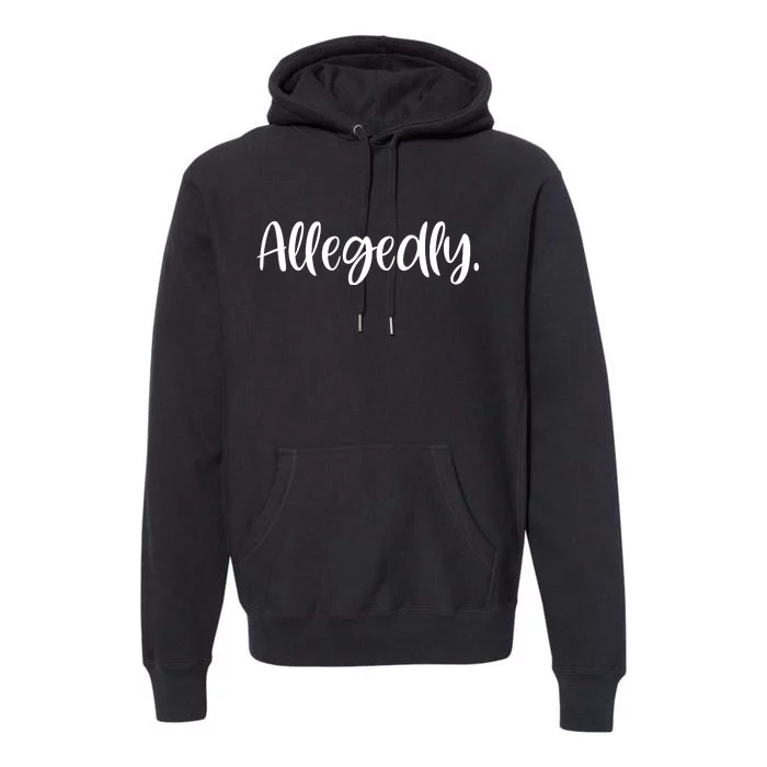 Allegedly Funny Lawyer Premium Hoodie