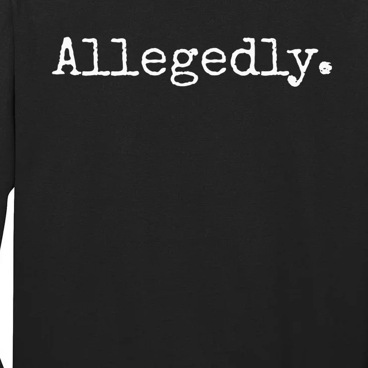 Allegedly Funny Lawyer Gift Funny Lawyer Tall Long Sleeve T-Shirt