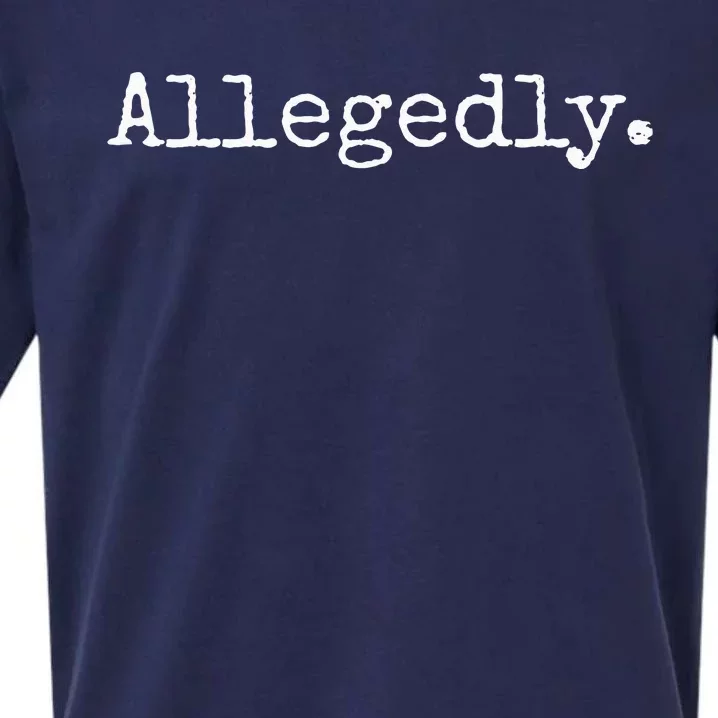 Allegedly Funny Lawyer Gift Funny Lawyer Sueded Cloud Jersey T-Shirt