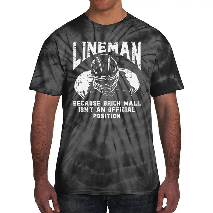 American Football Lineman Brick Wall Funny Quote Tie-Dye T-Shirt