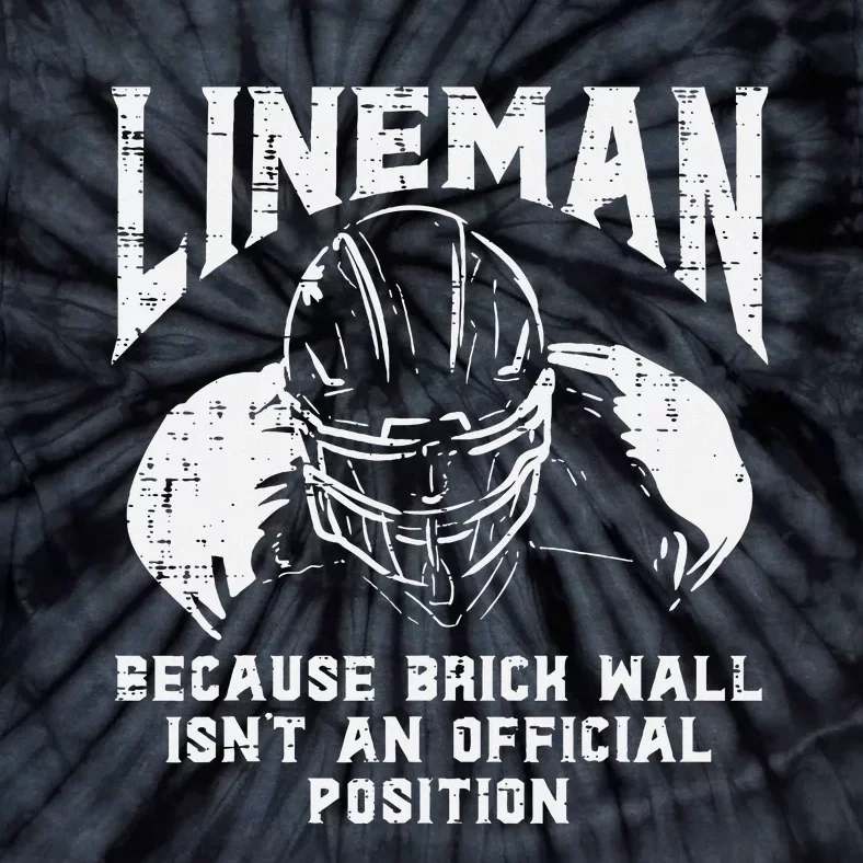 American Football Lineman Brick Wall Funny Quote Tie-Dye T-Shirt