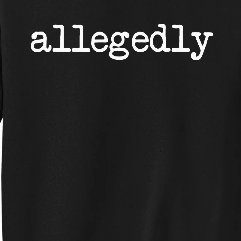 Allegedly Funny Lawyer Attorney Tall Sweatshirt