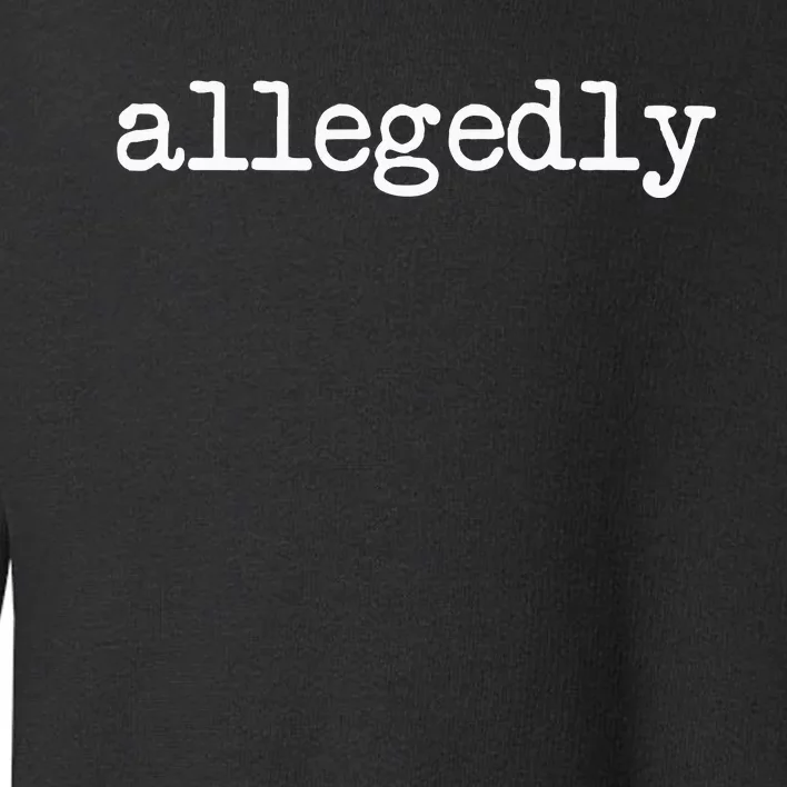 Allegedly Funny Lawyer Attorney Toddler Sweatshirt