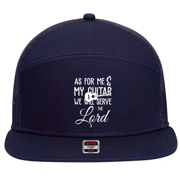 As For Me And My Guitar We Will Serve The Lord 7 Panel Mesh Trucker Snapback Hat