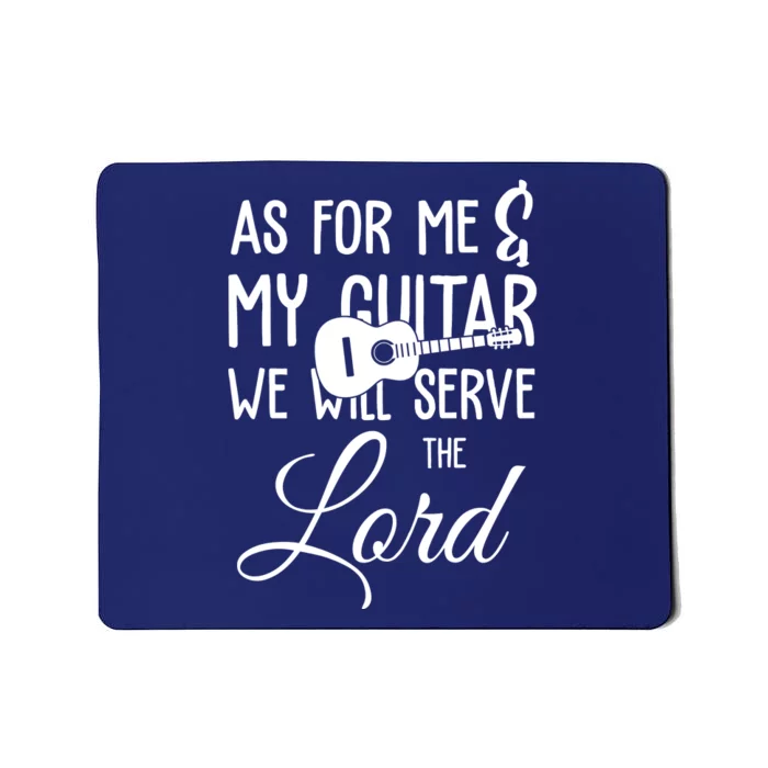 As For Me And My Guitar We Will Serve The Lord Mousepad