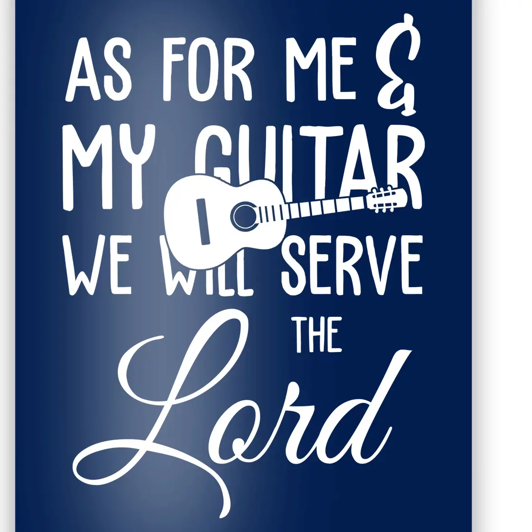 As For Me And My Guitar We Will Serve The Lord Poster