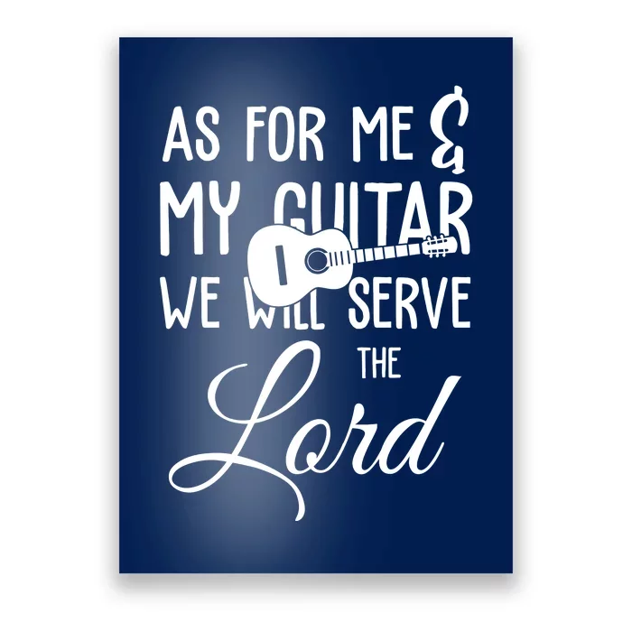 As For Me And My Guitar We Will Serve The Lord Poster