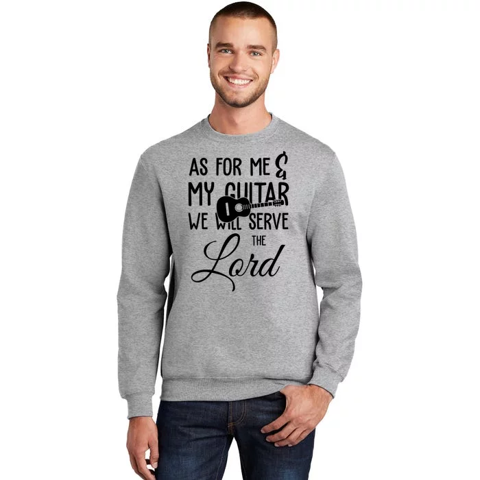 As For Me And My Guitar We Will Serve The Lord Sweatshirt