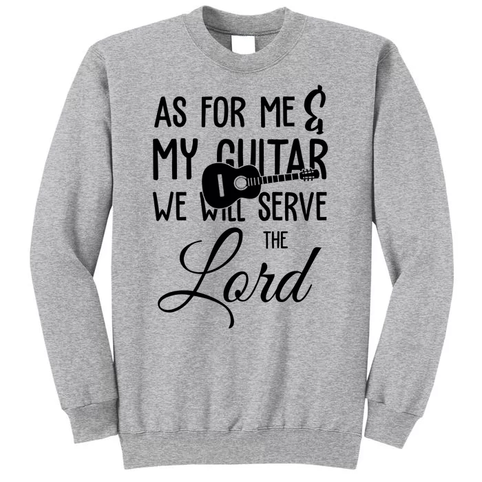 As For Me And My Guitar We Will Serve The Lord Sweatshirt