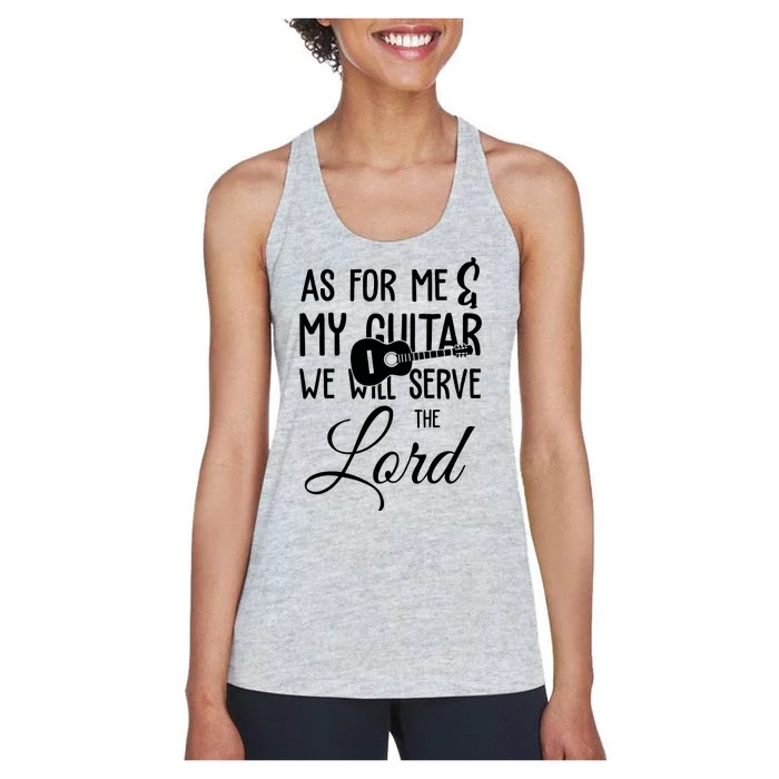 As For Me And My Guitar We Will Serve The Lord Women's Racerback Tank