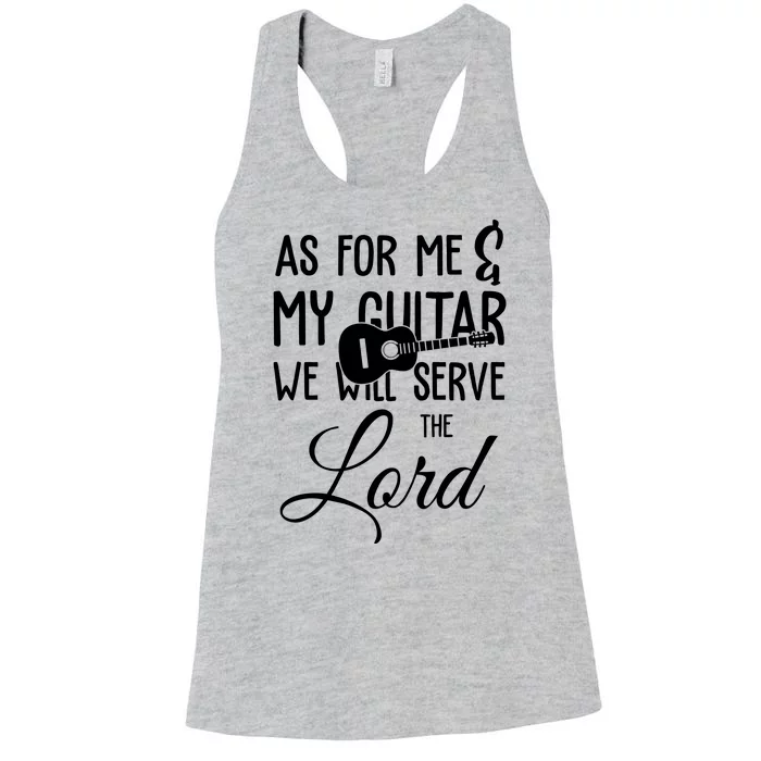 As For Me And My Guitar We Will Serve The Lord Women's Racerback Tank