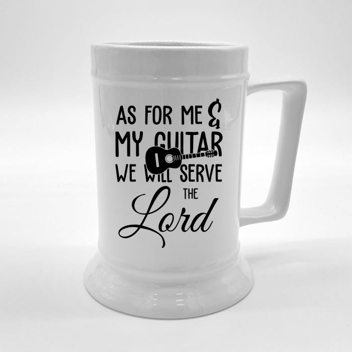 As For Me And My Guitar We Will Serve The Lord Front & Back Beer Stein